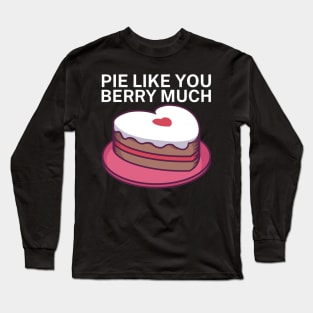 Pie like you berry much Long Sleeve T-Shirt